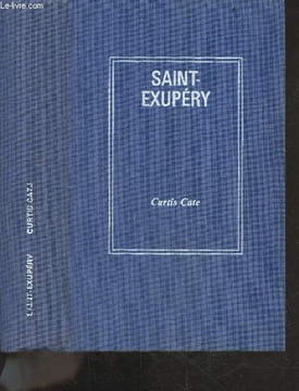 Antoine de Saint Exupery, Laboureur du ciel. Curtis Cate - ROCHERON pierre et SCHNEIDER marcel