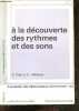 A la decouverte des rythmes et des sons - Cahiers de pedagogie moderne n°44 - collection Bourrelier - eveil du sens rythmique et de la sensibilite ...