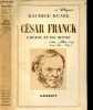 CESAR FRANCK - l'homme et son oeuvre. KUNEL MAURICE