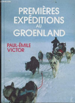 Premieres expeditions au Groenland - 1934/1937. PAUL EMILE VICTOR