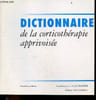 Dictionnaire de la corticotherapie apprivoise - 2e edition. BARRIER J.H. Pr.- GODEAU P. Pr - collectif