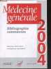 Medecine generale 2004 - Bibliographie commentee. GAY BERNARD- POUCHAIN DENIS- HUAS DOMINIQUE- ...