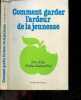 Comment garde l'ardeur de la jeunesse - reve d'hier, realite d'aujourd'hui. CHARRY RENE - BAUER Marie France