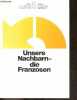 Unsere nachbarn - die franzosen - Zusammengestellt und eingeleitet von Klaus Hansch. Klaus Hansch - Collectif