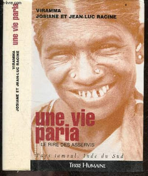 Une vie paria - Le rire des asservis - Pays tamoul, inde du sud. VIRAMMA JOSIANE - RACINE JEAN LUC