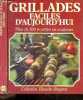 Grillades faciles d'aujourd'hui - plus de 100 recettes en couleurs. COLLECTIF