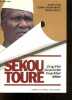 Sekou Toure - Ce qu'il fut, ce qu'il a fait, ce qu'il faut defaire - collection Plus. LEWIN ANDRE- SENNEN ANDRIAMIRADO- SIRADIOU DIALLO