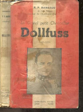 Le grand petit chancelier Dollfuss - 1892-1934. RAMBAUD LOUIS R.P.