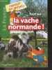 "Tout sur la vache normande ! - La France - Collection ""Racontée aux enfants""". DURAND JEAN BENOIT- VIDARD ESTELLE- PETIT CLAIRE..