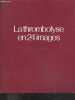 La thrombolyse en 24 images - Bases theoriques du traitement thrombolytique - extrait de medecine actuelle, tome 2, N°6, juin 1975. Marcel g.a.