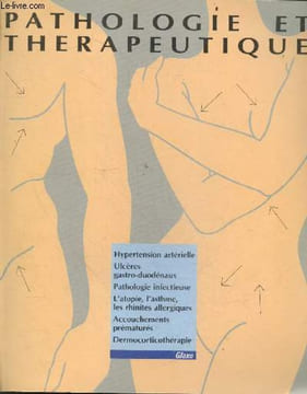 Pathologie et therapeutique - hypertension arterielle, ulceres gastro duodenaux, patologie infectieuse, atopie asthme rhinites allergiques, ...