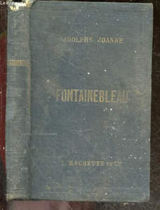 Fontainebleau - son palais, ses jardins, sa foret et ses environs - itinerance du promeneur- illustre de 45 gravures sur bois par Lancelot, Granet, Therond, Hubert Clerget et contenant une carte et un plan - Collection des guides Joanne