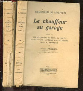 Le chauffeur au garage - bibliotheque du chauffeur - 2 volumes : tome 1 + tome 2 - organisation de l'atelier du garage prive, entretien de la voiture, sa mise au point, recherche des pannes + les reparations qui sont a la portee du chauffeur, controle ...