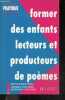 Former des enfants lecteurs et producteurs de poèmes - Pedagogie pratique a l'ecole. Josette Jolibert, Christine Sraiki, L. Herbeaux