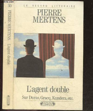 L'agent double - Sur duras, gracq, kundera , etc - Collection Le regard litteraire n°30. Mertens pierre