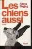 Les Chiens aussi - roman. Azouz Begag