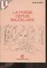 La Poésie depuis Baudelaire - Collection U lettres - Histoire de la poésie française depuis Baudelaire. Anthologie théorique. Bilan et succession du ...