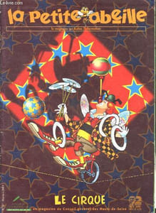 La petite abeille - n°37, decembre 2001- Le cirque- histoire du cirque, transport du cirque, chapiteau, cirques traditionnels, la vie quotidienne, monsieur loyal, mon ecole du cirque, acrobates, mots du cirque, jongleurs, clowns, les aeriens, magiciens...