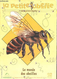 La petite abeille - n°41, decembre 2002- Le monde des abeilles- qu'est ce qu'un insecte, abeilles en details, recre abeille, debuts de l'apiculture, metier d'apiculture, vivre en societe, cousins cousines, predateurs, coin des artistes, apiculture dans...
