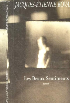 Les beaux sentiments - roman. JACQUES ETIENNE BOVARD