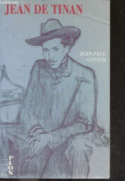 Jean de tinan - Collection Biographique. Goujon jean paul