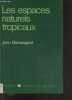 Les Espaces naturels tropicaux - Essai de géographie physique - Collection Geographie. Jean Demangeot