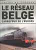 Le réseau Belge, carrefour de l'europe - Collection Trains de legende. CLIVE LAMMING- DESCOMBES MARC- COLLECTIF