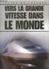 Vers la grande vitesse dans le monde - Collection Trains de legende. CLIVE LAMMING- DESCOMBES MARC- COLLECTIF