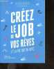 Cr&eacute;ez le job de vos r&ecirc;ves, Et la vie qui va avec. Alexis Botaya, Corentin Orsini
