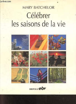 Celebrer les saisons de la vie. MARY BATCHELOR