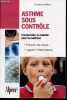 Asthme sous contrôle - comprendre la maladie pour la maitriser- prevenir les crises- juguler l'inflammation. Sebban Sydney