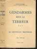 GENDARMES SOUS LA TERREUR - TOME 3 : LE LIEUTENANT THOUVENIN, premier commandant de la lieutenance de Toul (1791-1793) seul Toulois victime de la ...