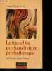 Le travail du psychanalyste en psychothérapie - Collection inconscient et culture - Bokanowski T.- B. Brusset- C. Chabert- R. Kaes- G. Levy- R. Perron ...