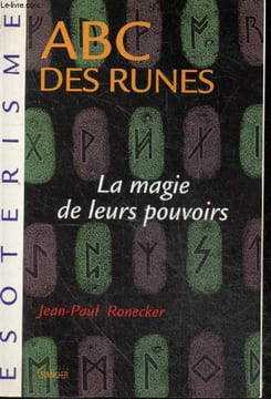 ABC des runes - la magie de leurs pouvoirs - Collection Esoterisme - revelations et origine des runes, l'esprit et le pouvoir des runes, maitres et ...