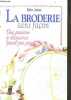 "La Broderie sans façon - une passion a decouvrir ""point par point"" - points droits / croises / noues / lances / boucles / ajoures / de tapisserie". ...