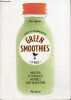 La bible des Green Smoothies - 66 recettes et un programme detox - boosters, tonifiants, naturels, made in new-york- Des jus et smoothies riches en ...