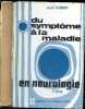 Du symptome a la maladie en neurologie - 2e edition revue et completee - 68 figures dont 7 en couleur. GUIBERT Andre et Claude