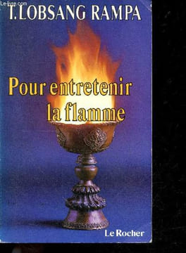Pour entretenir la flamme - les dossiers de l'etrange. Lobsang rampa t. - Spiry jean (traduction)