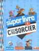 Le super livre C'est pas sorcier - quiz et jeux, infos et activites, documentaires. Desfour Aurélie- MATHIVET ERIC- BORNOT SALLY- ...