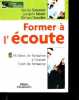 Former à l'écoute - 55 Fiches de Formation a l'ecoute - livret du formateur - Livres Outils - Collection fiches EO/FP dirigee par Armand Dayan. ...