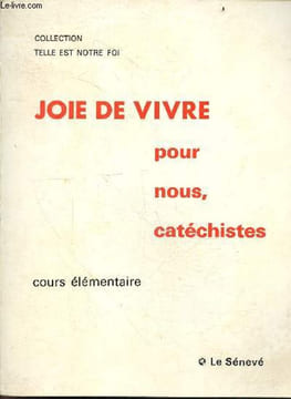 Joie de vivre pour nous, catechistes - Collection Telle est notre foi - cours elementaire - rencontre des parents, nos enfants nous posent des ...
