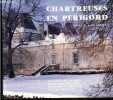 Chartreuses en Perigord - Collection Centauree. CHASTEL ANDRE (preface)- BELINGARD JEAN MARIE ...