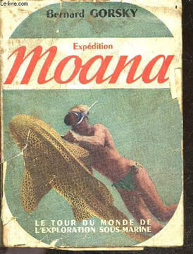 Expedition Moana - Le Tour du Monde de l'Exploration sous-marine - ouest pacifique, ocean indien, mer rouge, mediterranee - Collection La marche du ...