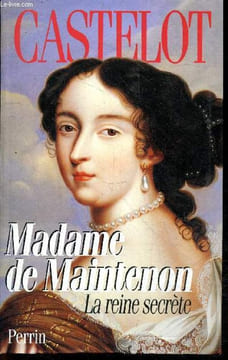Madame de maintenon - la reine secrete. Castelot andre