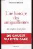 Une histoire des antigaullismes des origines à nos jours. François Broche