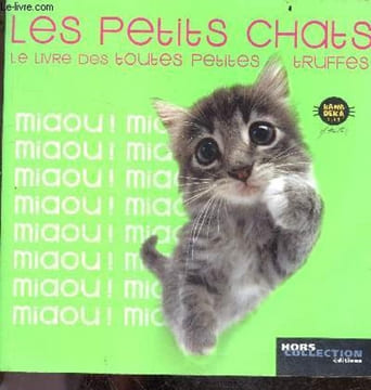 Les petits chats - le livre des toutes petites truffes. Collectif