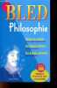 Bled Philosophie - Toutes les notions et tous les reperes au programme du Bac, auteurs phares, theses et oeuvres majeures, les grandes periodes, ...