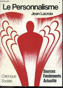 Le personnalisme - Sources, fondements, actualite - Collection Synthese