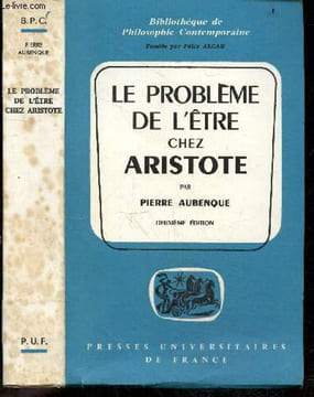 Le probleme de l'etre chez Aristote, Essai sur la problematique aristotelicienne - Bibliotheque de philosophie contemporaine - 2e edition revue. ...
