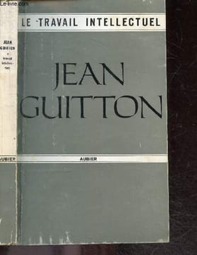 Le travail intellectuel, conseils a ceux qui etudient et a ceux qui ecrivent - Collection La Philosophie en poche. Jean Guitton